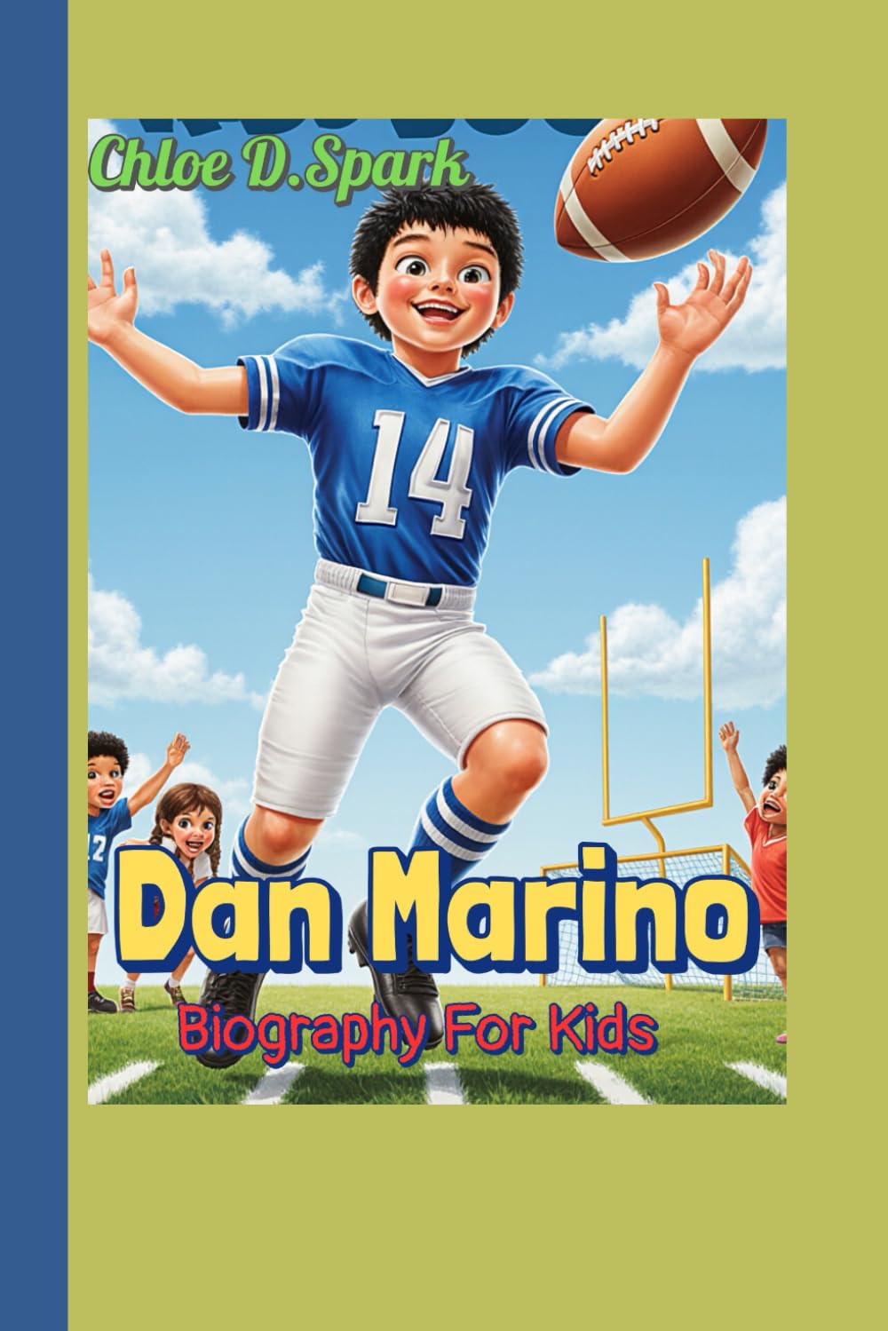 Dan Marino Biography For Kids: A Story About Hard Work, Teamwork, and Kindness baixar o livro de graça