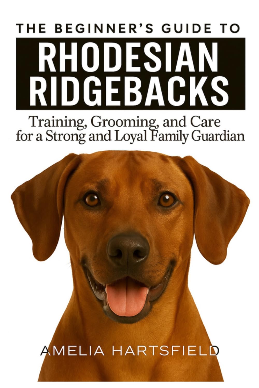 capítulo por capítulo baixar The Beginner's Guide to Rhodesian Ridgebacks: Training, Grooming, and Care for a Strong and Loyal Family Guardian