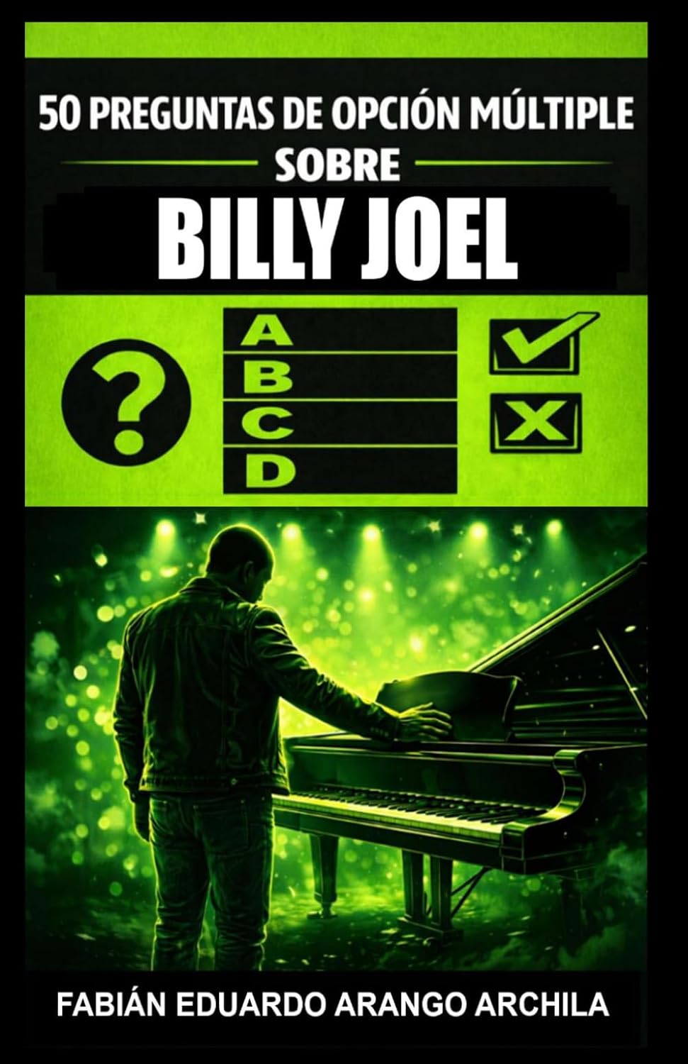 50 Preguntas de Opción Múltiple sobre Billy Joel: Un recorrido por décadas de música con los principales lanzamientos, sencillos, hits números uno y ... sobre tu artista favorito (Spanish Edition)