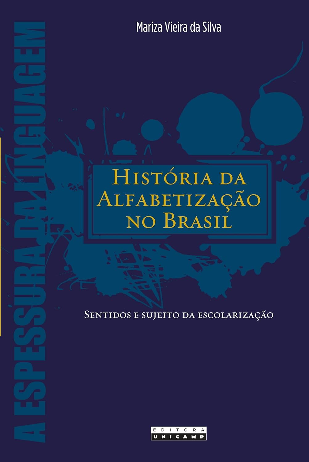 HISTÓRIA DA ALFABETIZAÇÃO NO BRASIL: SENTIDOS E SUJEITO DA ESCOLARIZAÇÃO