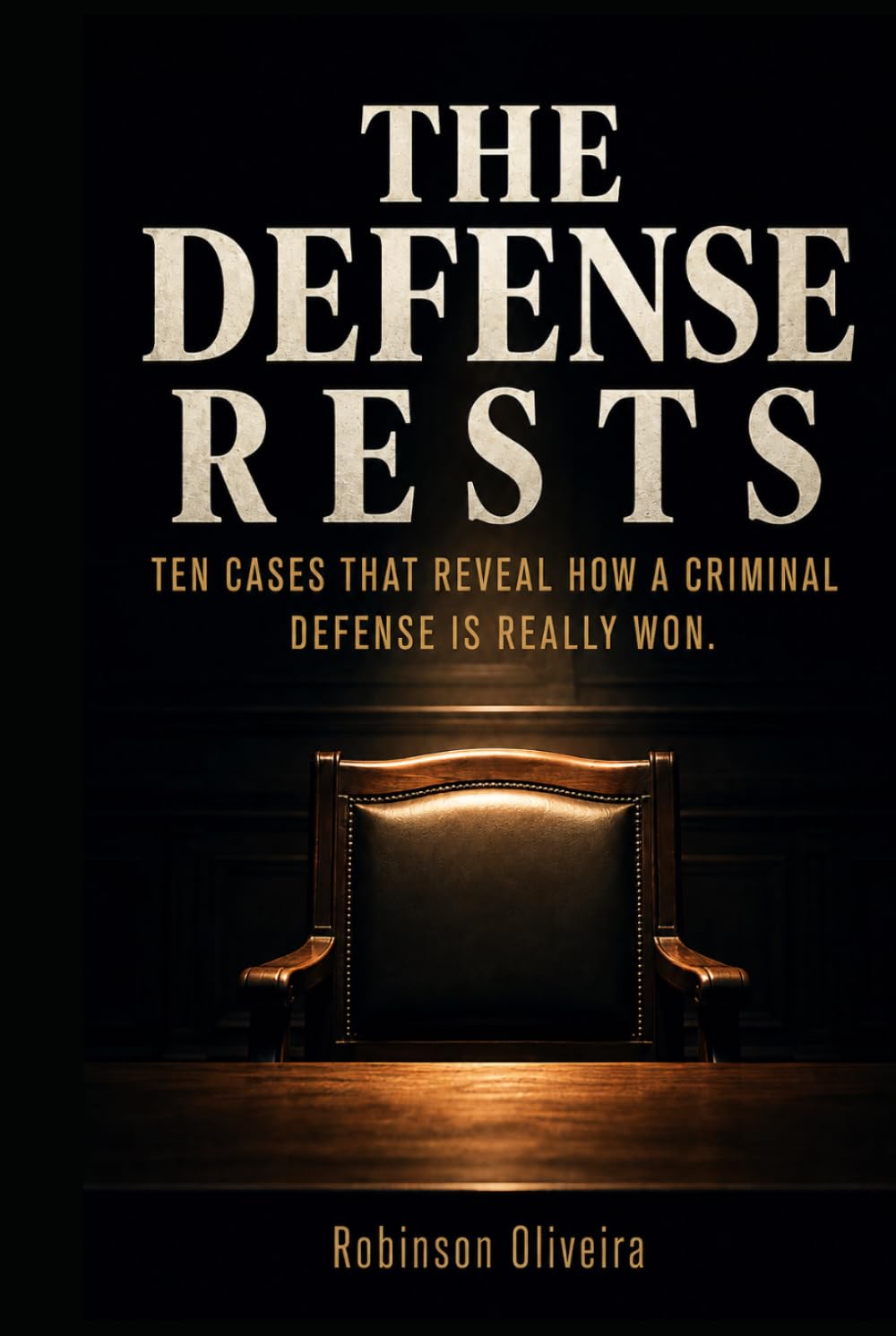 The Defense Rests: Ten Cases That Reveal How a Criminal Defense is Really Won (Robinson Chambers) baixar livro de graça
