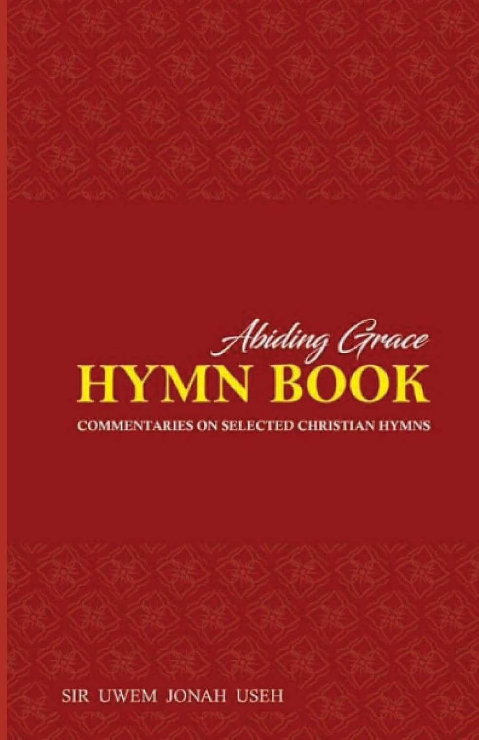 ABIDING GRACE HYMNAL: WITH COMMENTARIES ON POPULAR CHRISTIAN HYMNS baixar o livro de graça