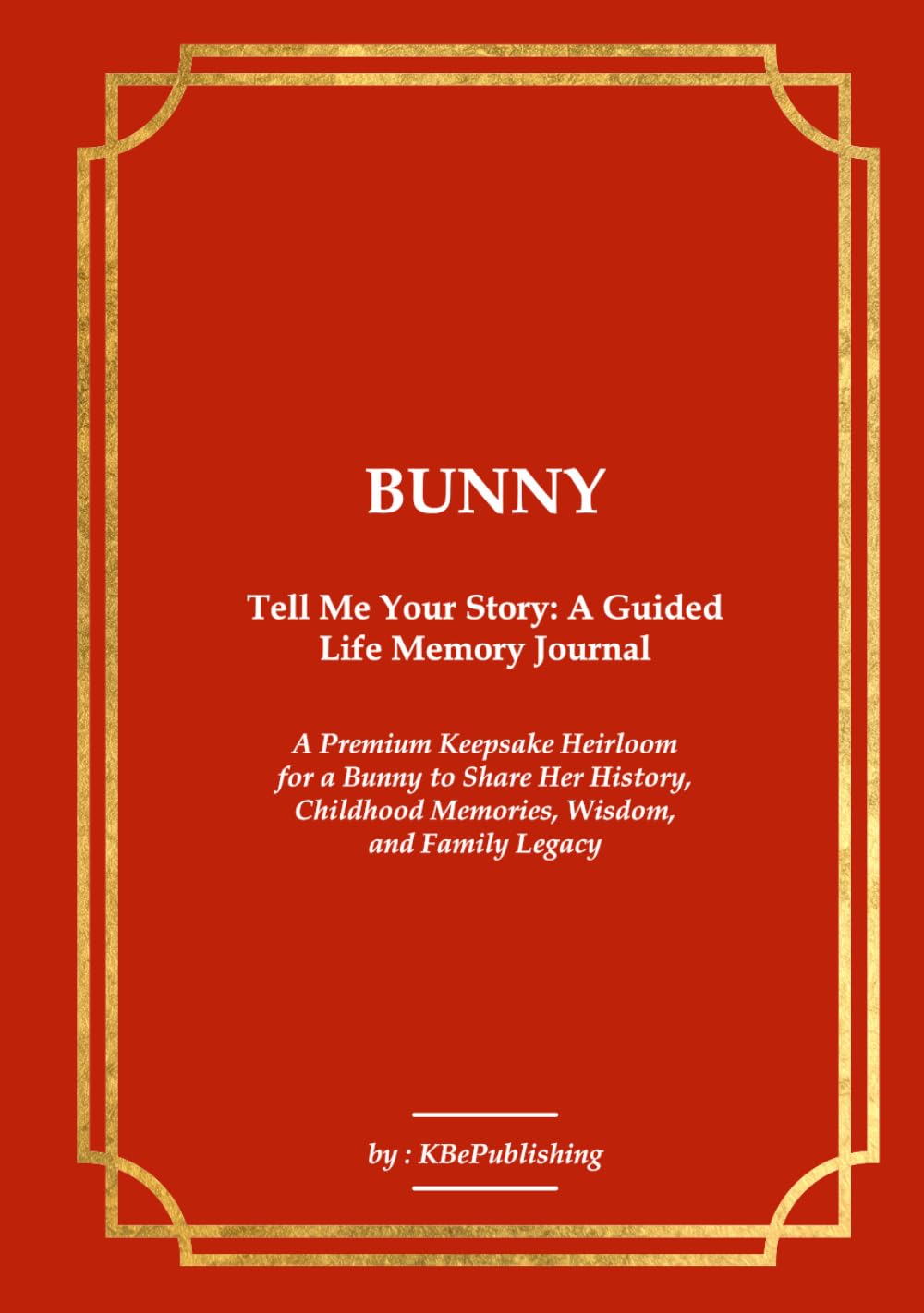 ler totalmente BUNNY Tell Me Your Story: A Guided Life Memory Journal: A Premium Keepsake Heirloom for a Bunny to Share Her History, Childhood Memories, Wisdom, and Family Legacy