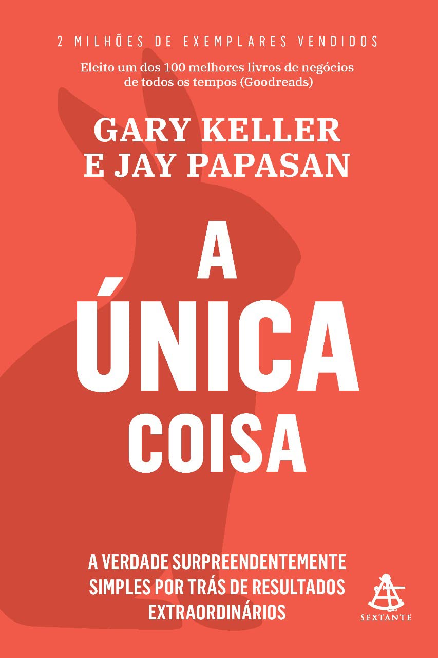 ler totalmente A única coisa: A verdade surpreendentemente simples por trás de resultados extraordinários