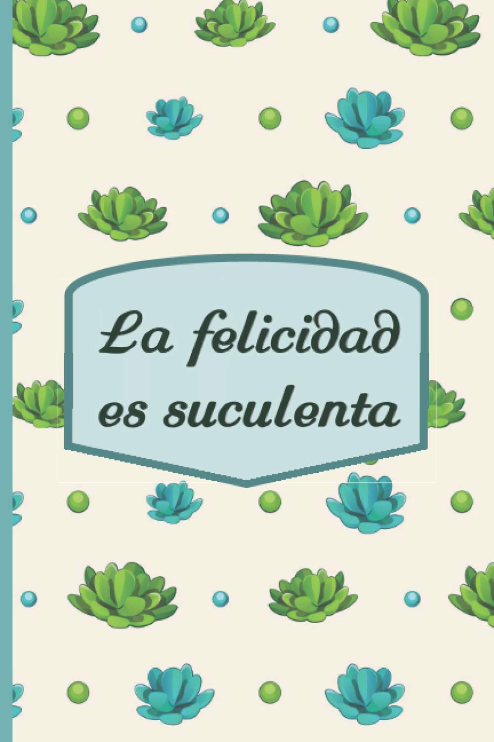 Cuaderno para apuntes: La felicidad es suculenta (Spanish Edition) baixar livro de graça