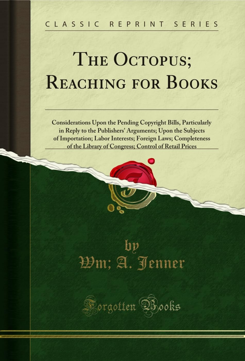 The Octopus; Reaching for Books: Considerations Upon the Pending Copyright Bills, Particularly in Reply to the Publishers' Arguments; Upon the Subjects... Control of Retail Prices (English Edition) baixar livro de graça