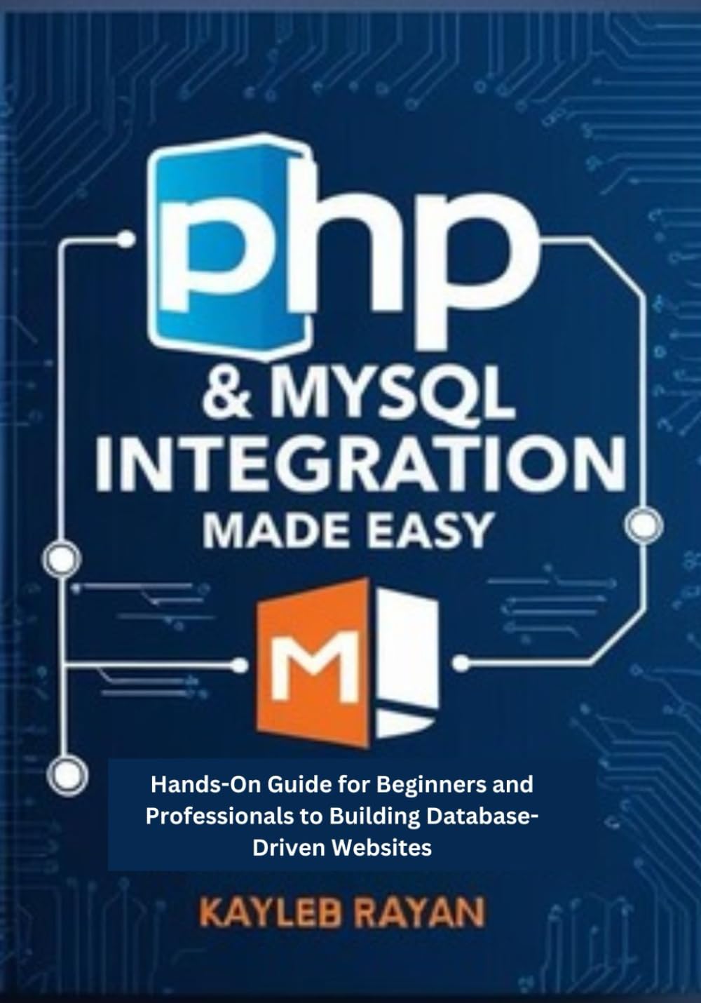 capítulo por capítulo baixar PHP & MySQL Integration Made Easy: Hands-On Guide for Beginners and Professionals to Building Database-Driven Websites
