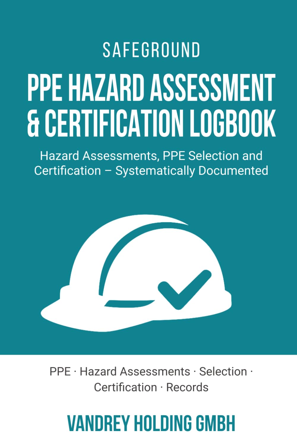 capítulo por capítulo baixar PPE Hazard Assessment & Certification Logbook: Hazard Assessment, PPE Selection and Certification - Systematically Documented (SAFEGROUND Workplace Safety Logbook Series)
