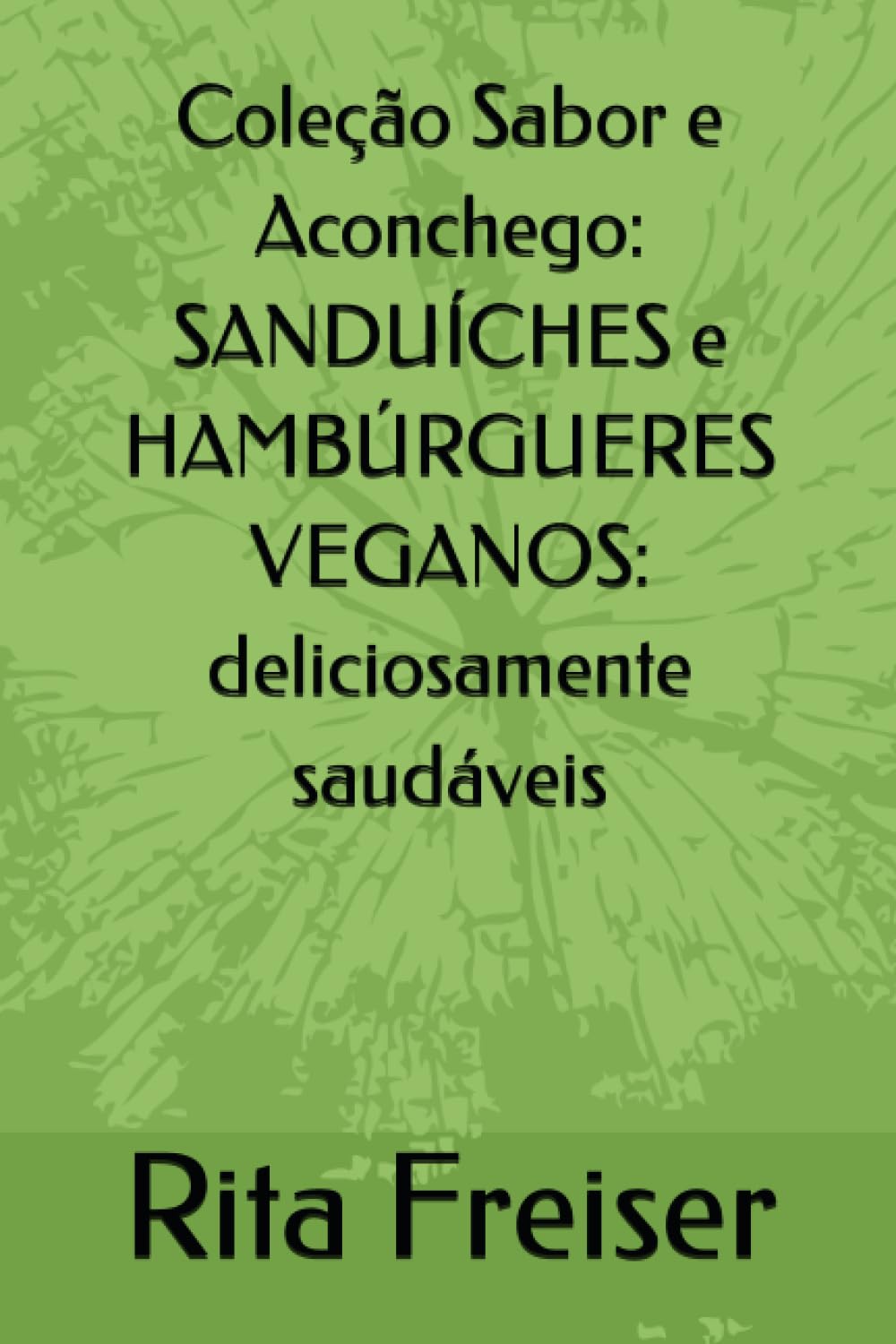 capítulo por capítulo baixar Coleção Sabor e Aconchego: SANDUÍCHES e HAMBÚRGUERES VEGANOS: deliciosamente saudáveis (Portuguese Edition)