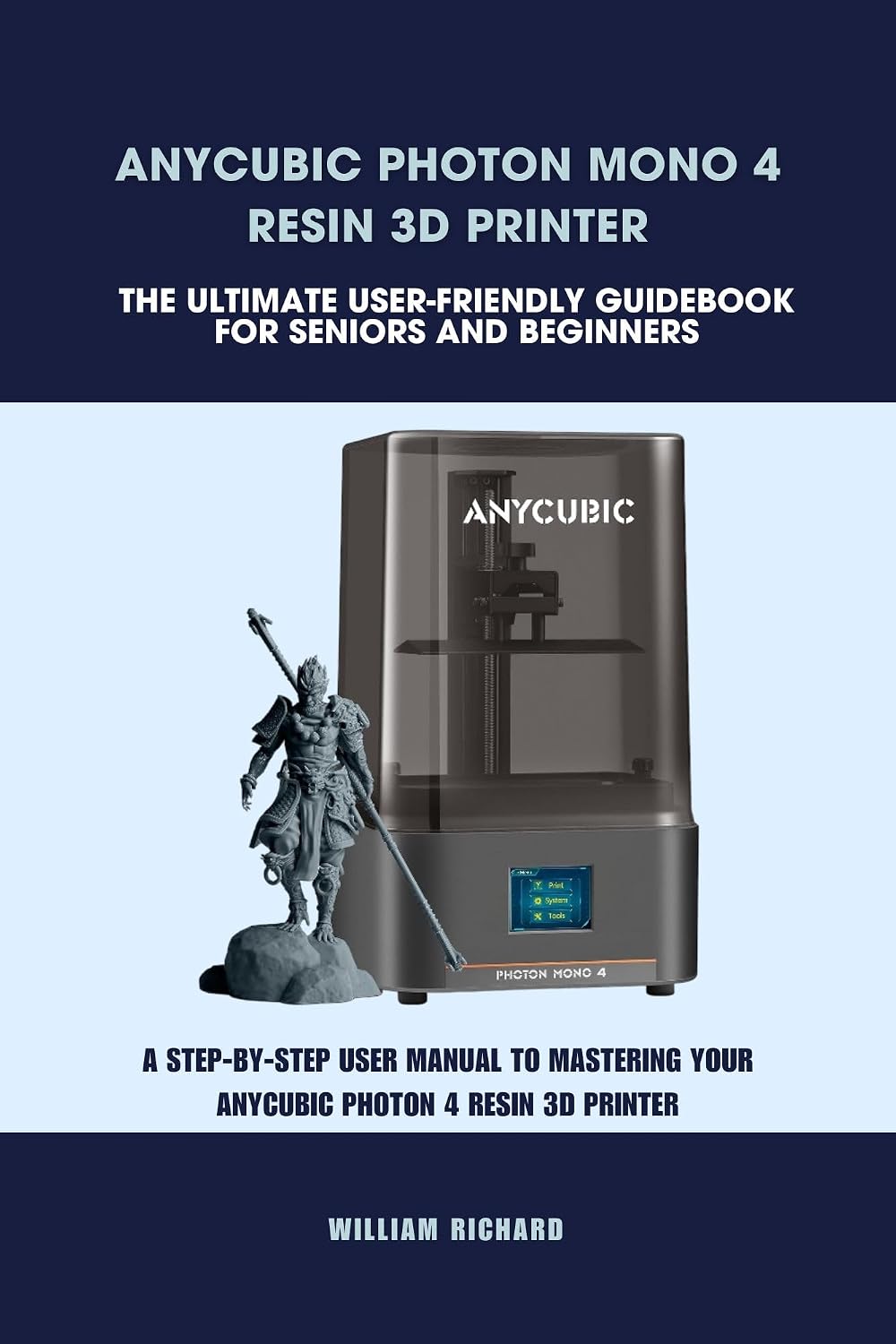 ANYCUBIC PHOTON MONO 4 RESIN 3D PRINTER -THE ULTIMATE USER-FRIENDLY GUIDEBOOK FOR SENIORS AND BEGINNERS: A STEP-BY-STEP USER MANUAL TO MASTERING YOUR ANYCUBIC... Technology Guide Books 7) (English Edition) baixar o livro de graça