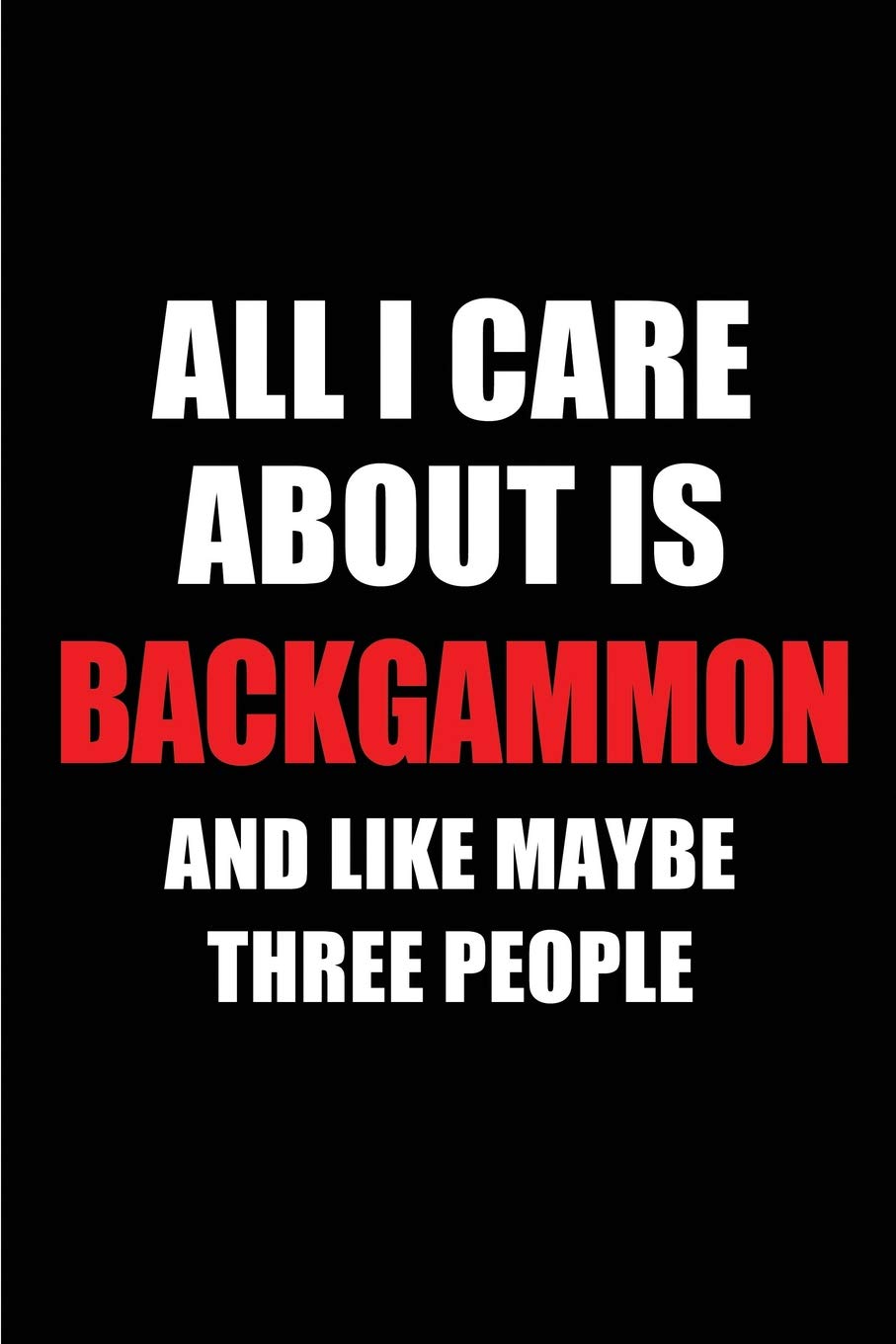 capítulo por capítulo baixar All I Care about Is Backgammon and Like Maybe Three People: Blank Lined 6x9 Backgammon Passion and Hobby Journal/Notebooks for Passionate People or as... the Ones Who Eat, Sleep and Live It Forever.