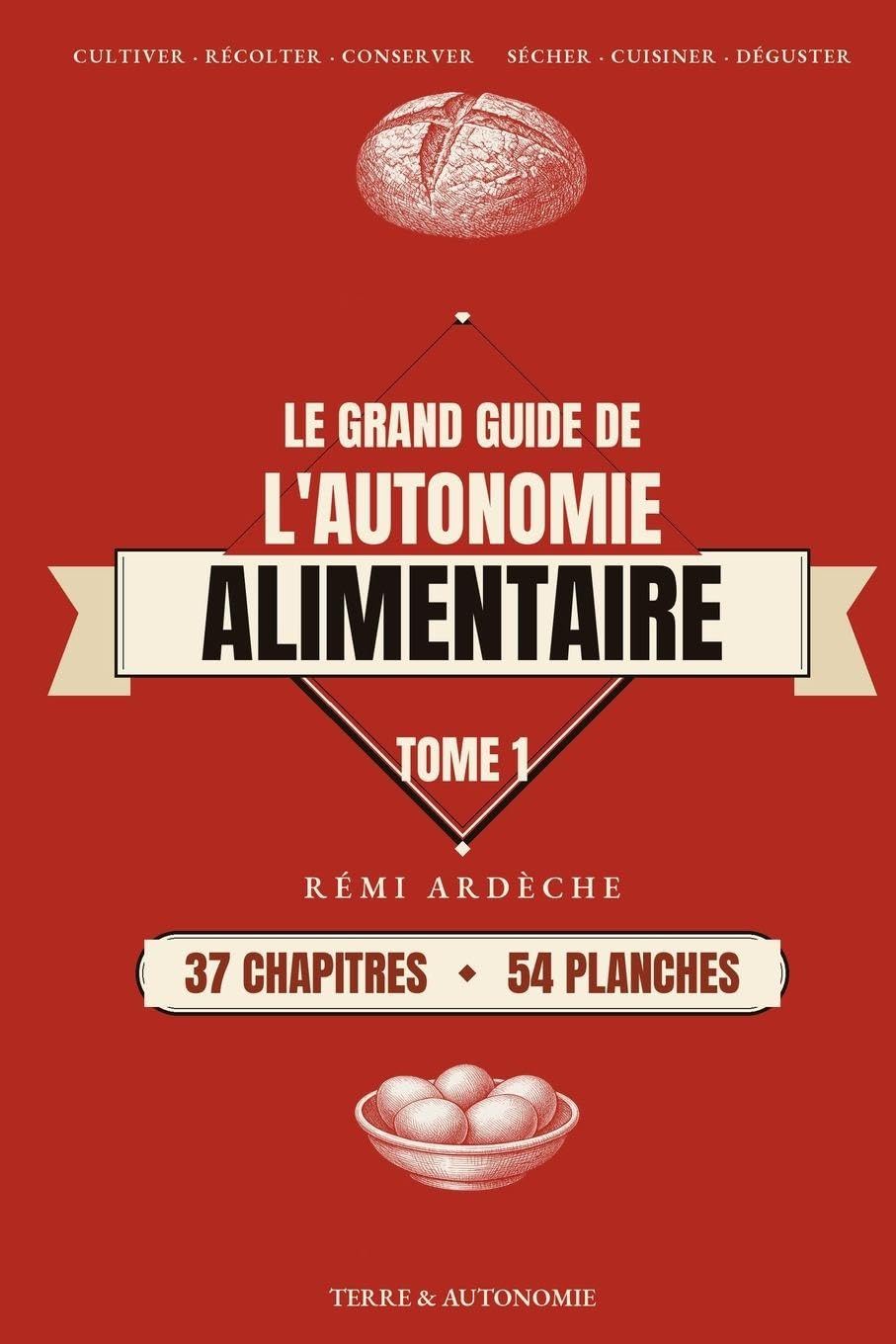 Le Grand Guide de l'Autonomie Alimentaire: Cultiver, récolter, conserver, cuisiner: la méthode complète pour nourrir sa famille toute l'année, du balcon à l'hectare - Tome 1 baixar livro de graça