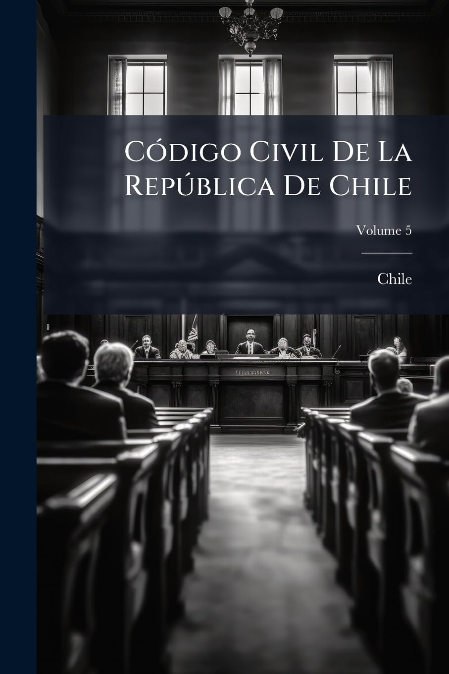 Código Civil De La República De Chile; Volume 5