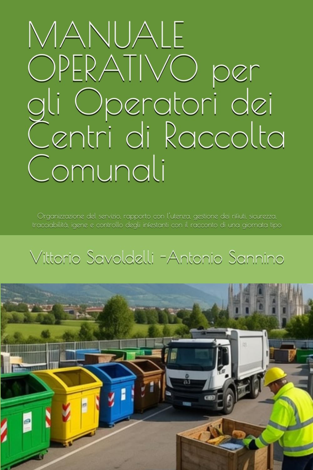 ler totalmente MANUALE OPERATIVO per gli Operatori dei Centri di Raccolta Comunali: Organizzazione del servizio, rapporto con l’utenza, gestione dei rifiuti,... di una giornata tipo (Italian Edition)
