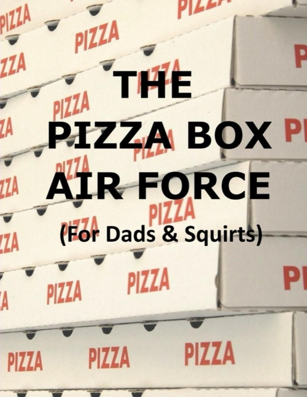 ler totalmente The Pizza Box Air Force: (For Dads & Squirts)