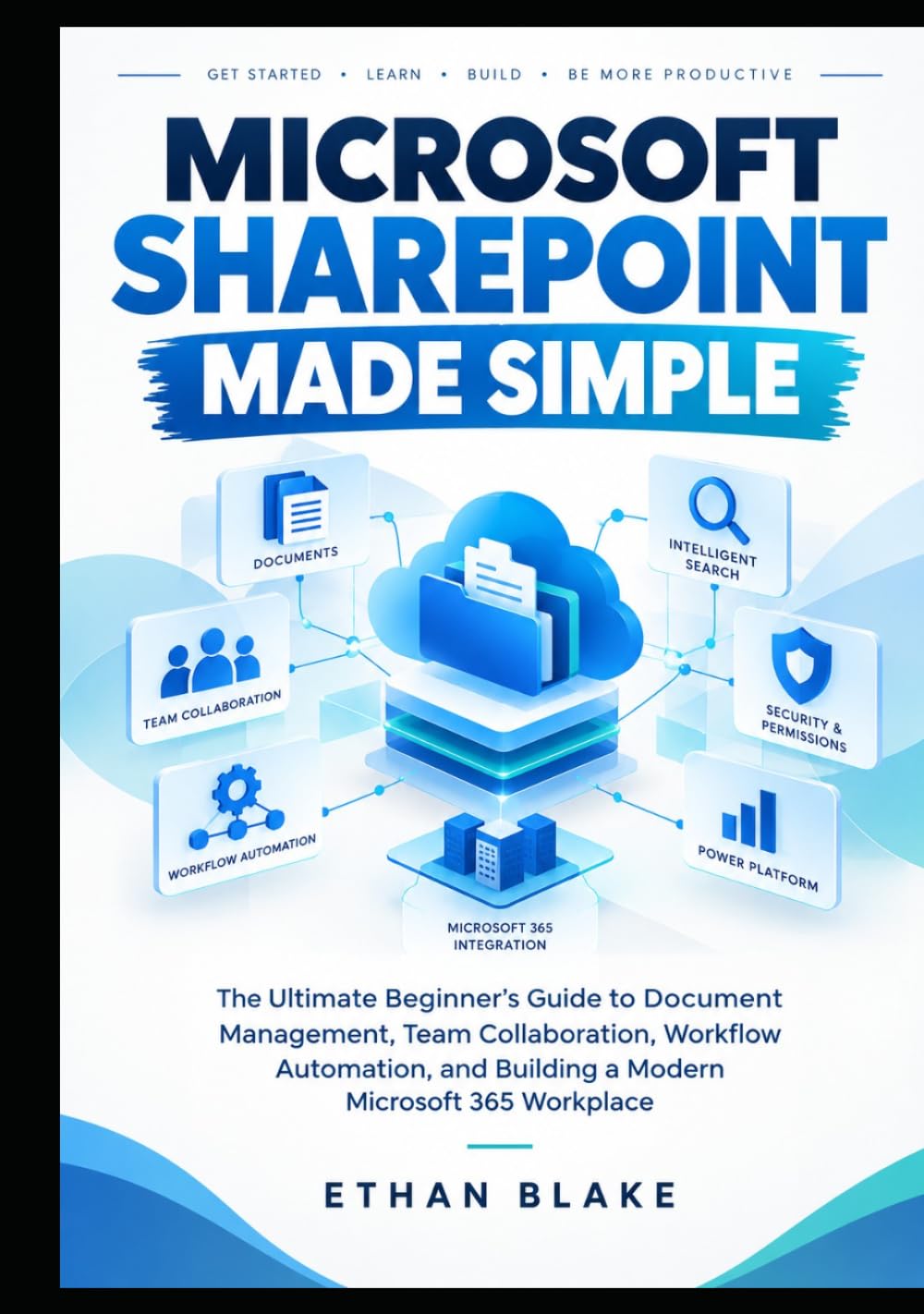 MICROSOFT SHAREPOINT MADE SIMPLE: The Ultimate Beginner's Guide to Document Management, Team Collaboration, Workflow Automation, and Building a Modern Microsoft 365 Workplace baixar o livro de graça