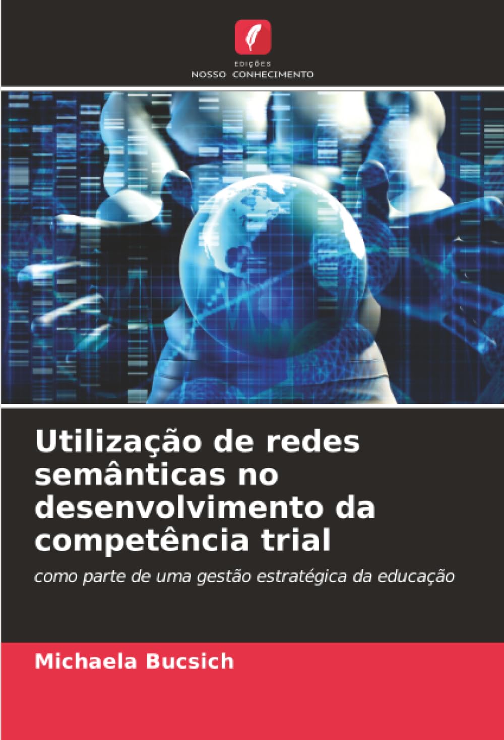 ler totalmente Utilização de redes semânticas no desenvolvimento da competência trial: como parte de uma gestão estratégica da educação