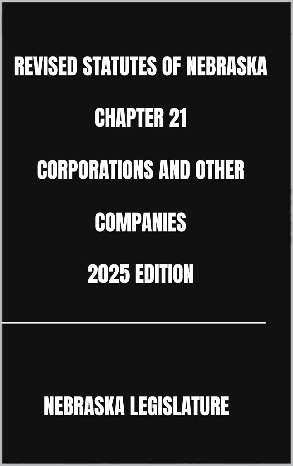 REVISED STATUTES OF NEBRASKA CHAPTER 21 CORPORATIONS AND OTHER COMPANIES 2025 EDITION (English Edition) baixar o livro de graça
