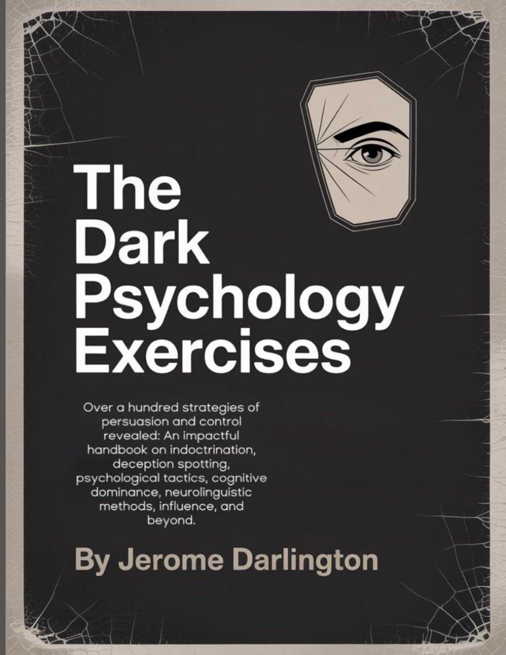 The Dark Psychology Exercises: Over a hundred strategies of persuasion and control revealed: An impactful handbook on indoctrination, deception... methods, influence, and beyond. baixar o livro de graça