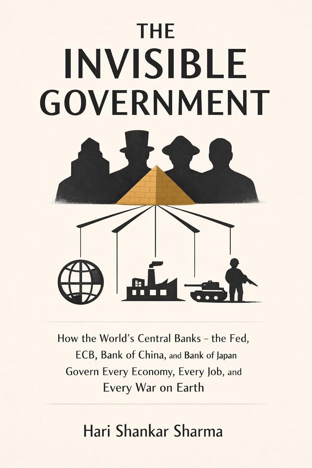 THE INVISIBLE GOVERNMENT: How the World's Central Banks the Fed, ECB, Bank of China, and Bank of Japan Govern Every Economy, Every Job, and Every War on Earth (English Edition) baixar o livro de graça