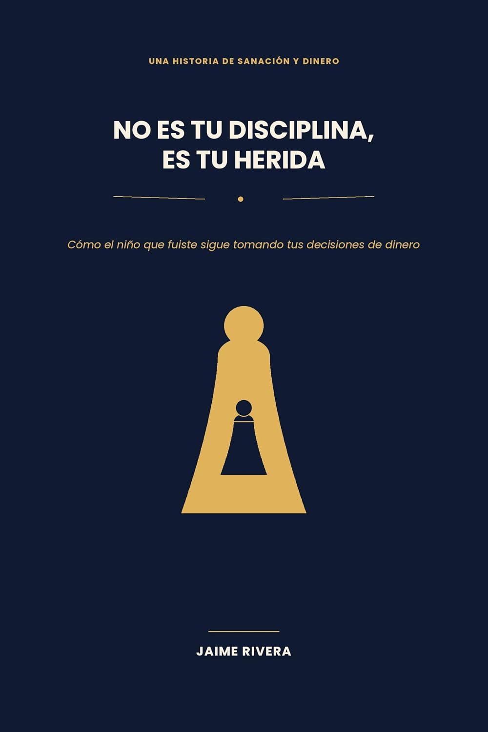 No Es Tu Disciplina, Es Tu Herida: Cómo el niño que fuiste sigue tomando tus decisiones de dinero (Spanish Edition) baixar livro de graça