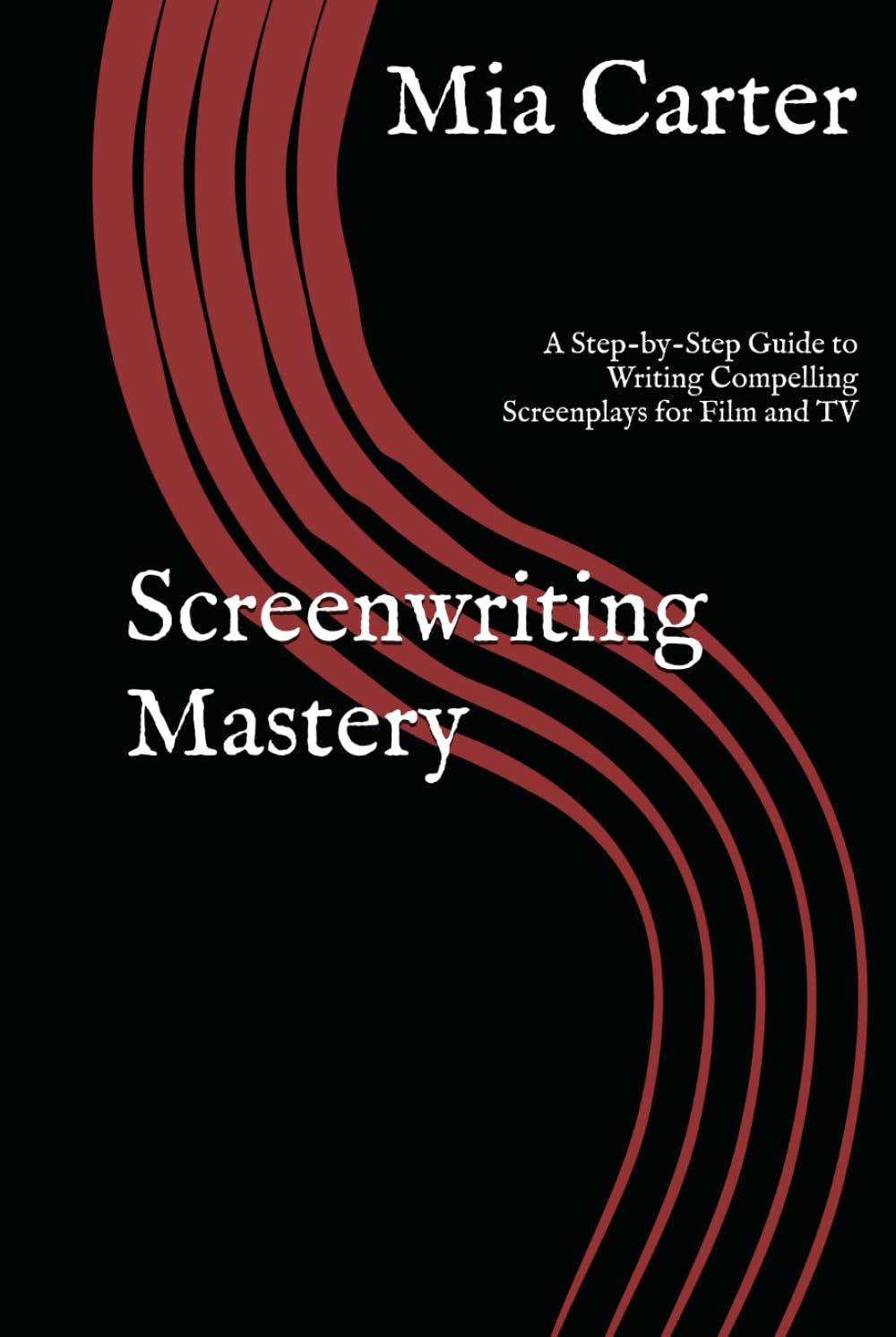Screenwriting Mastery: A Step-by-Step Guide to Writing Compelling Screenplays for Film and TV baixar livro de graça