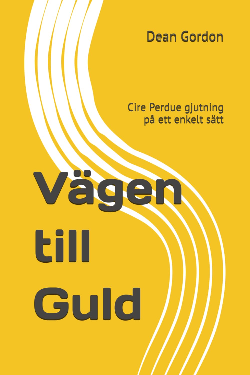 Vägen till Guld: Cire Perdue gjutning på ett enkelt sätt (Swedish Edition) baixar o livro de graça
