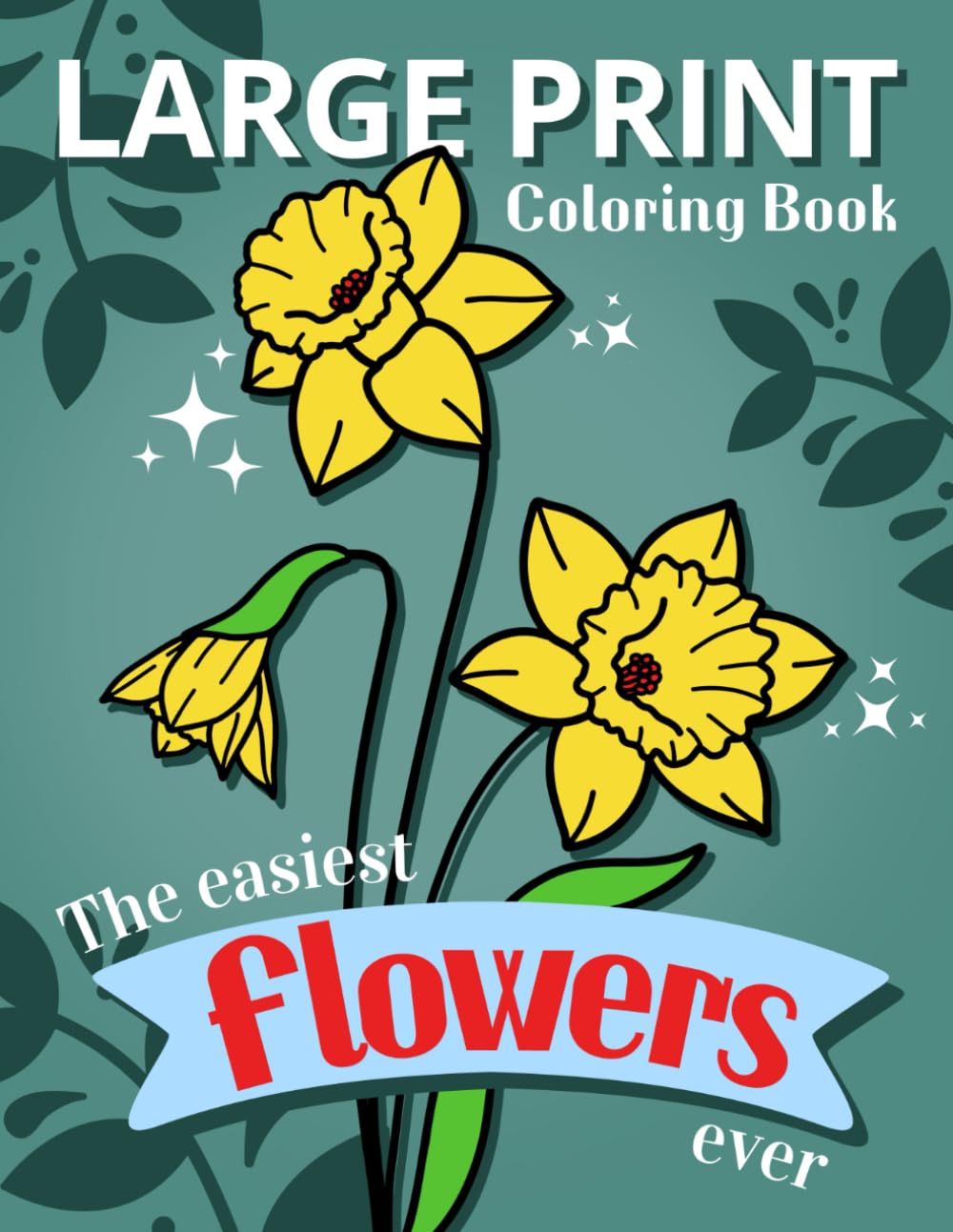 ler totalmente The Easiest Flowers Ever: A No-Fuss Blooms Coloring Book: 50 Simple Floral Designs with Thick Outlines: A Perfect Gift for Beginners, Adults and Seniors - Large Print Edition