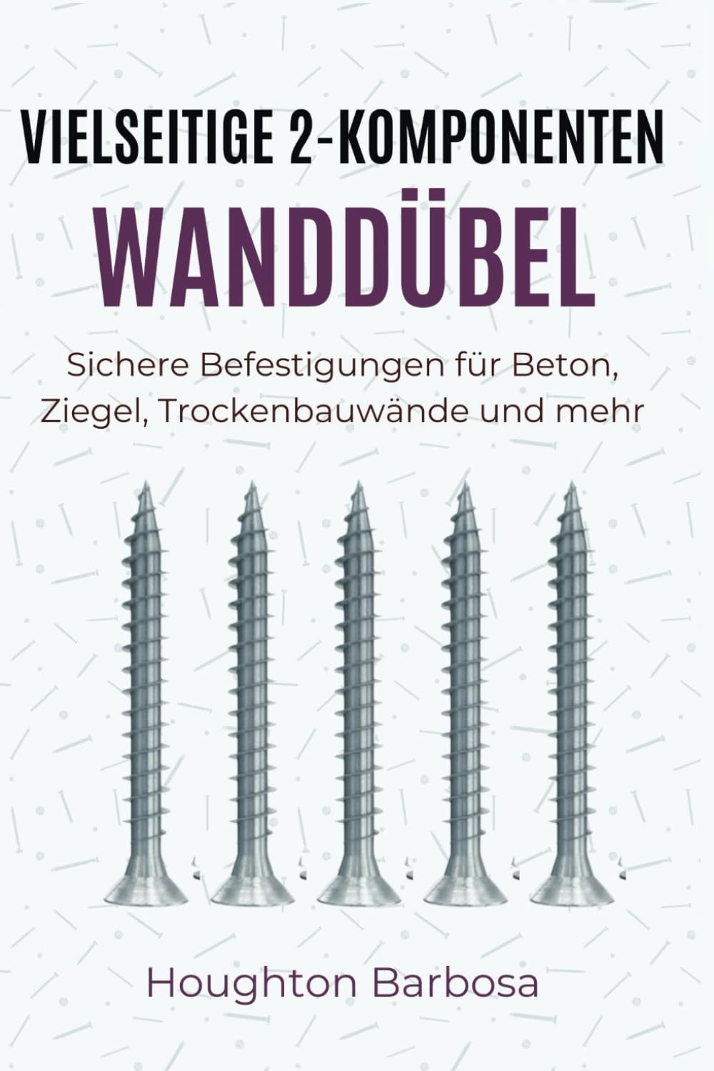 capítulo por capítulo baixar Vielseitige 2-Komponenten Wanddübel: Sichere Befestigungen für Beton, Ziegel, Trockenbauwände und mehr (German Edition)