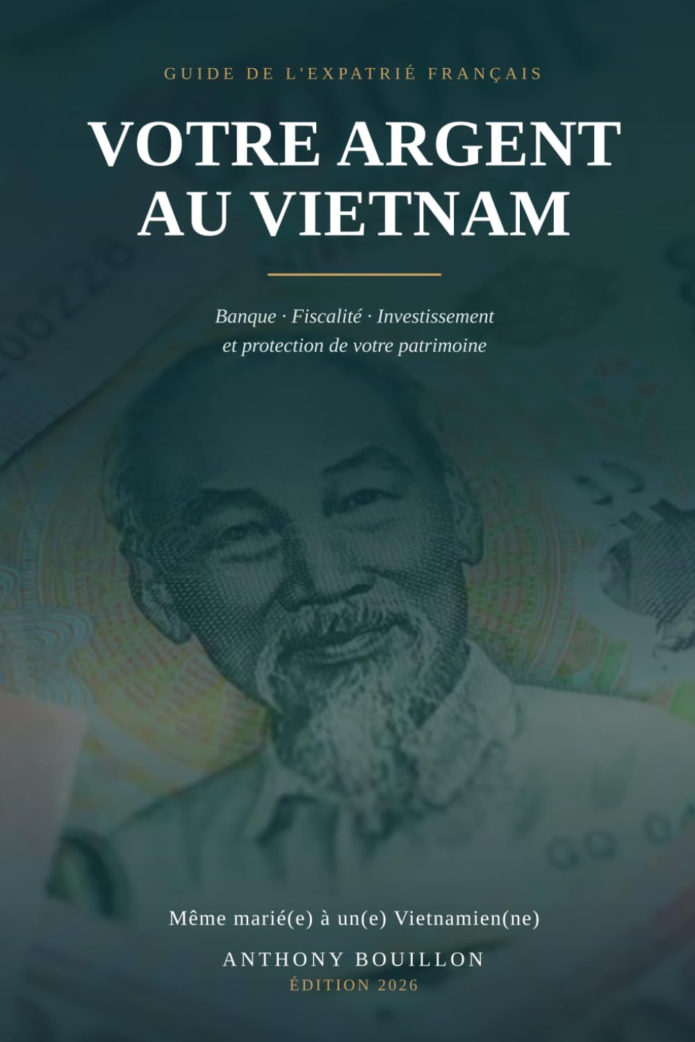 capítulo por capítulo baixar Votre argent au Vietnam: Le guide de l'expatrié français: banque, fiscalité, immobilier, investissement et protection de votre patrimoine (French Edition)