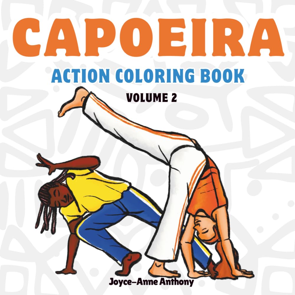 Capoeira Action Coloring Book: 44 Bold & Dynamic Poses to Color for Kids and Adults, Volume 2 (Action Coloring Book Series)