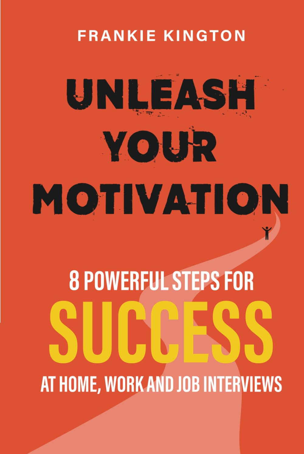 Unleash Your Motivation: 8 Powerful Steps for Success at Home, Work and Job Interviews baixar livro de graça