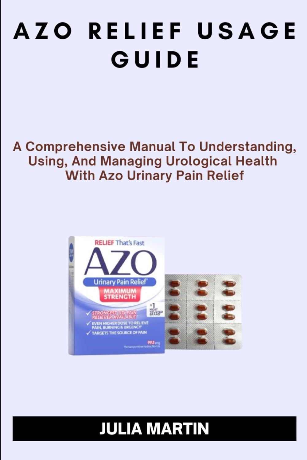 ler totalmente AZO RELIEF USAGE GUIDE: A Comprehensive Manual To Understanding, Using, And Managing Urological Health With Azo Urinary Pain Relief.