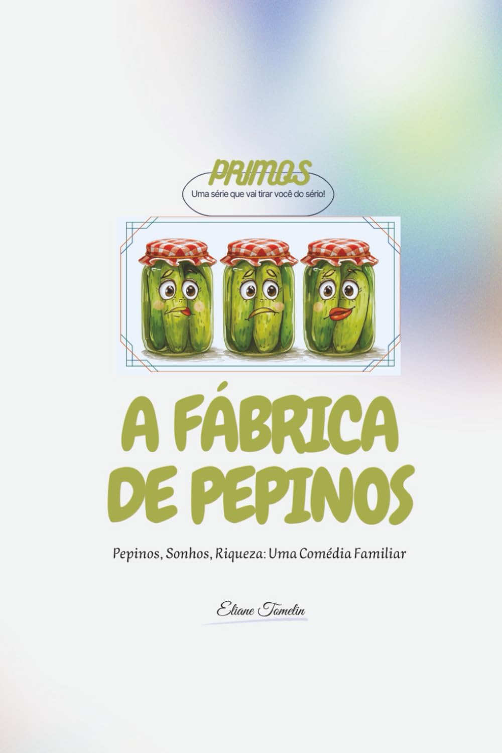 A FÁBRICA DE PEPINOS: Pepinos, Sonhos, Riqueza: Uma Comédia Familiar baixar livro de graça