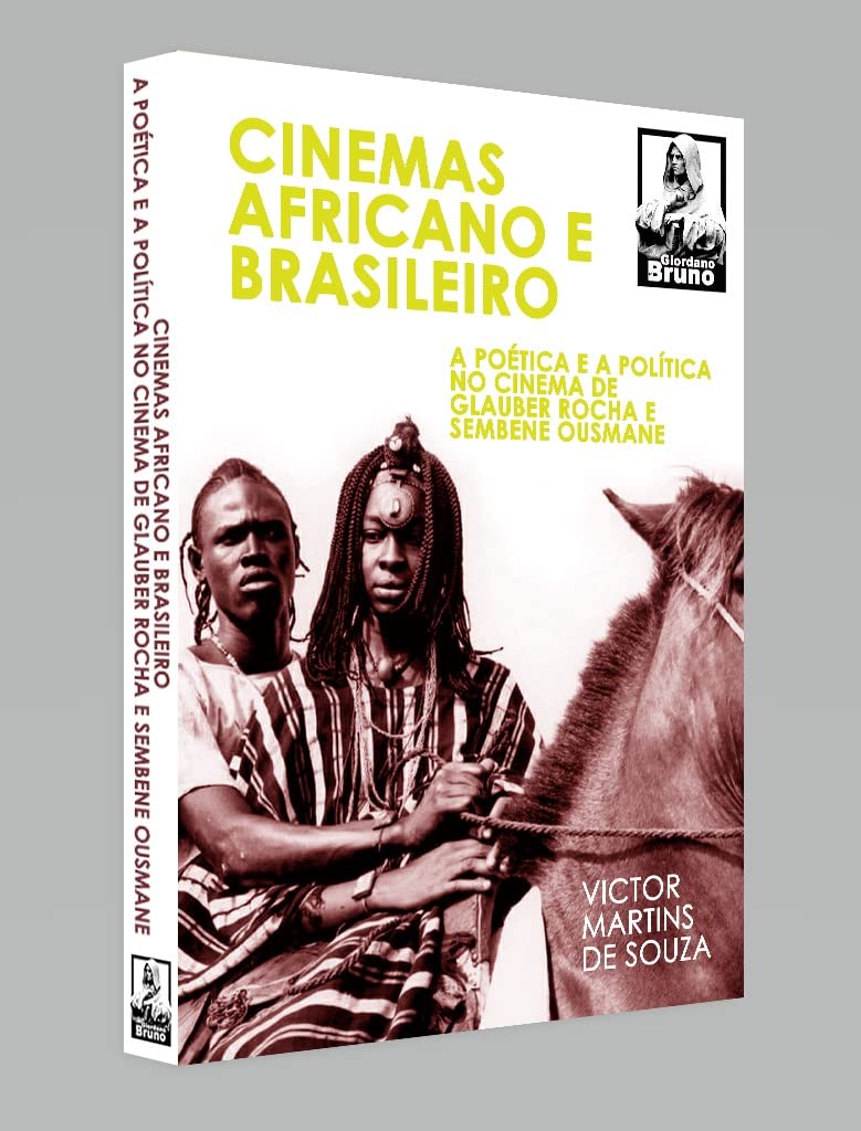 CINEMAS AFRICANO E BRASILEIRO: A POÉTICA E A POLÍTICA NO CINEMA DE GLAUBER ROCHA E SEMBENE OUSMANE baixar livro de graça