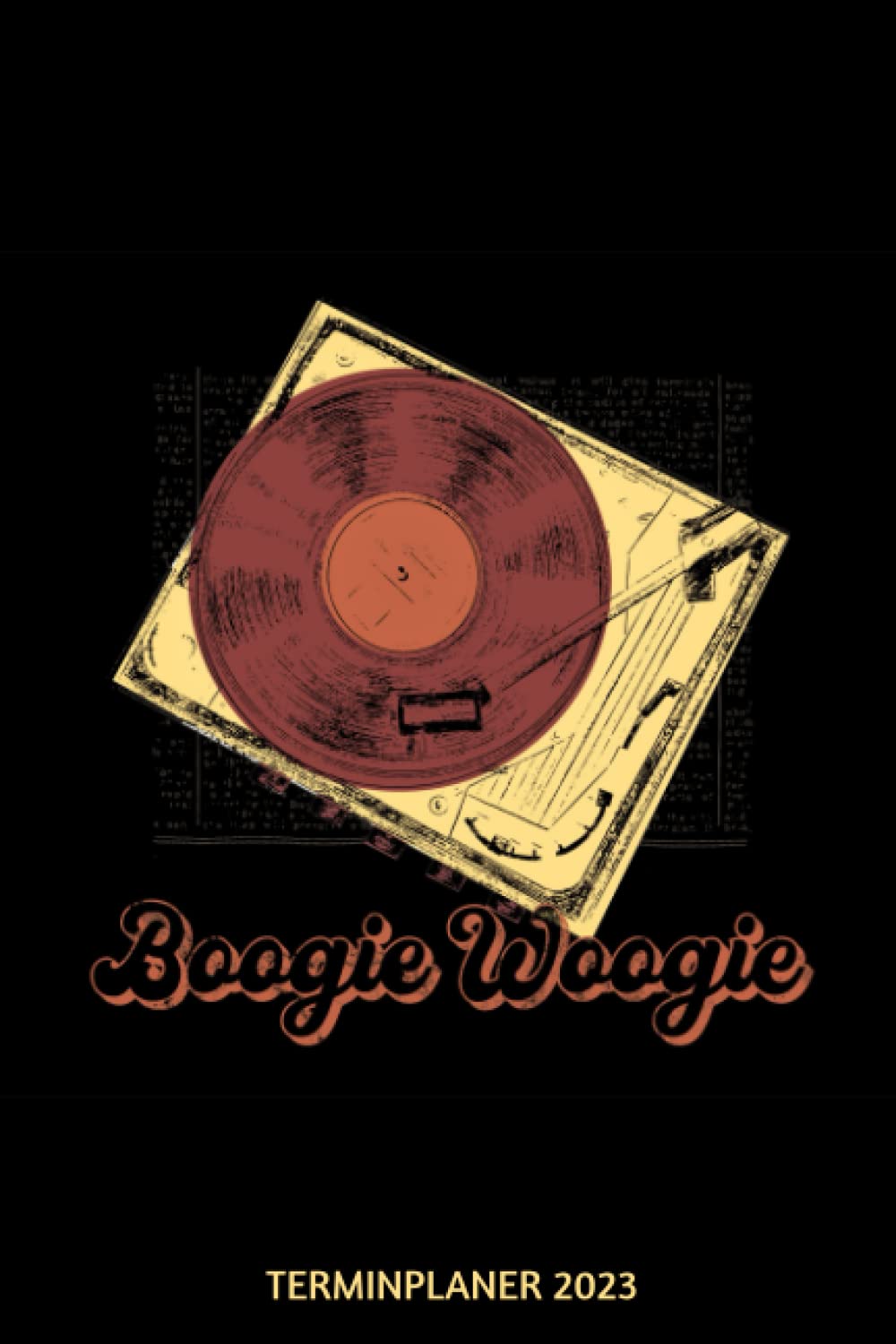 Boogie Woogie Terminplaner 2023: Boogie Woogie mit Schallplatten Jahresplaner und Kalender von Januar bis Dezember 2023 mit Ferien, Feiertagen und... und Zeitplaner für 1 Jahr (German Edition) baixar o livro de graça