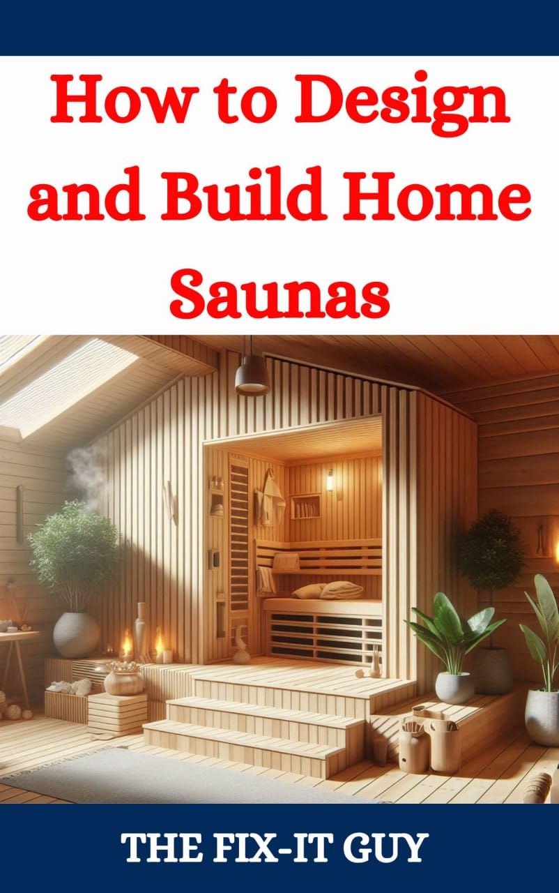 ler totalmente How to Design and Build Home Saunas: A DIY Guide to Constructing Your Own Relaxation Oasis (The Fixers Handbook) (English Edition)
