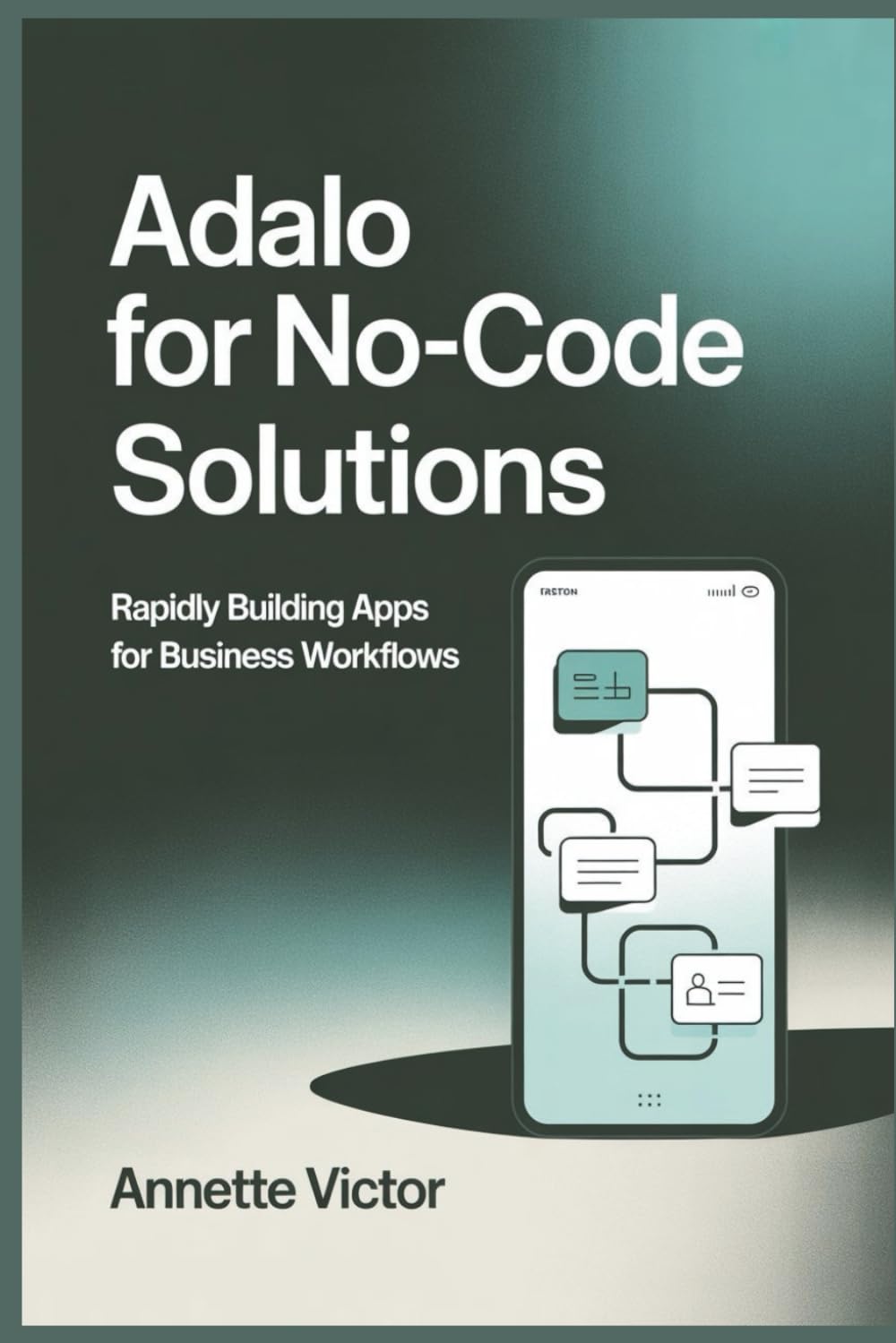 ler totalmente Adalo for No-Code Mobile Solutions: Rapidly Building Apps for Business Workflows
