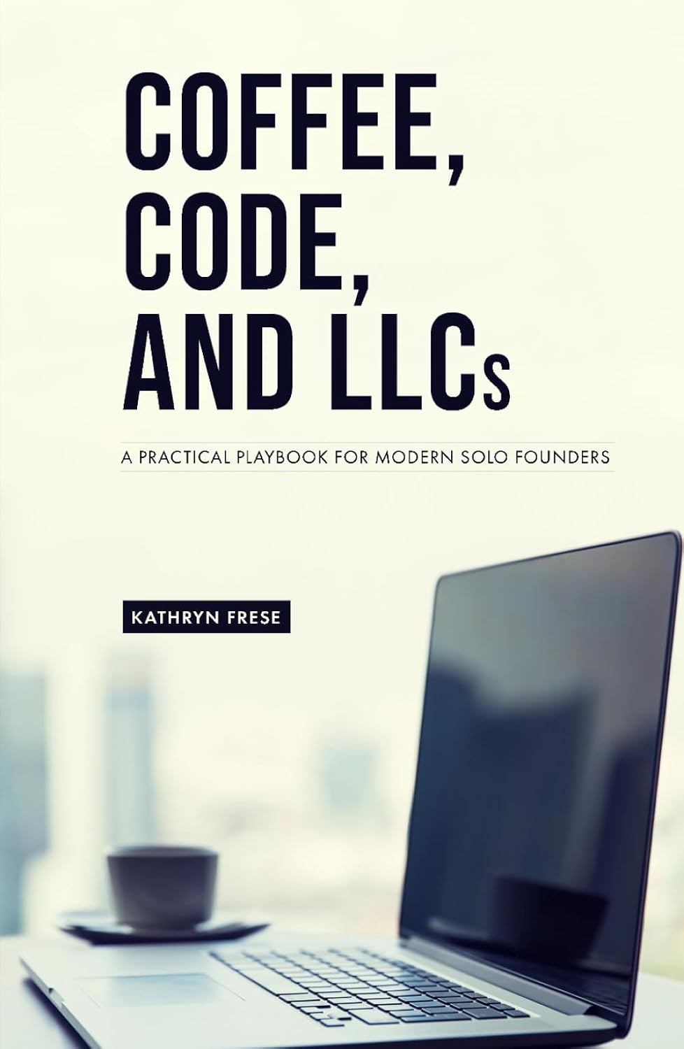 Coffee, Code, and LLCs: A Practical Playbook for Modern Solo Founders