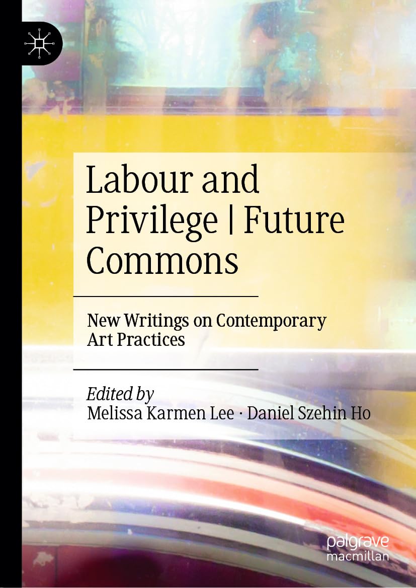 Labour and Privilege | Future Commons: New Writings on Contemporary Art Practices (English Edition) baixar o livro de graça