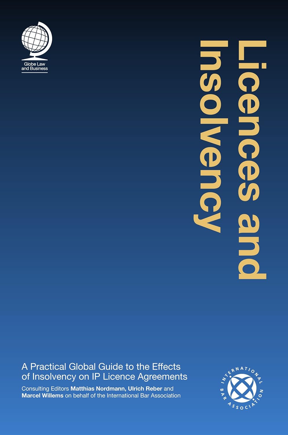 Licences and Insolvency: A Practical Global Guide to the Effects of Insolvency on IP Licence Agreements (English Edition) baixar livro de graça