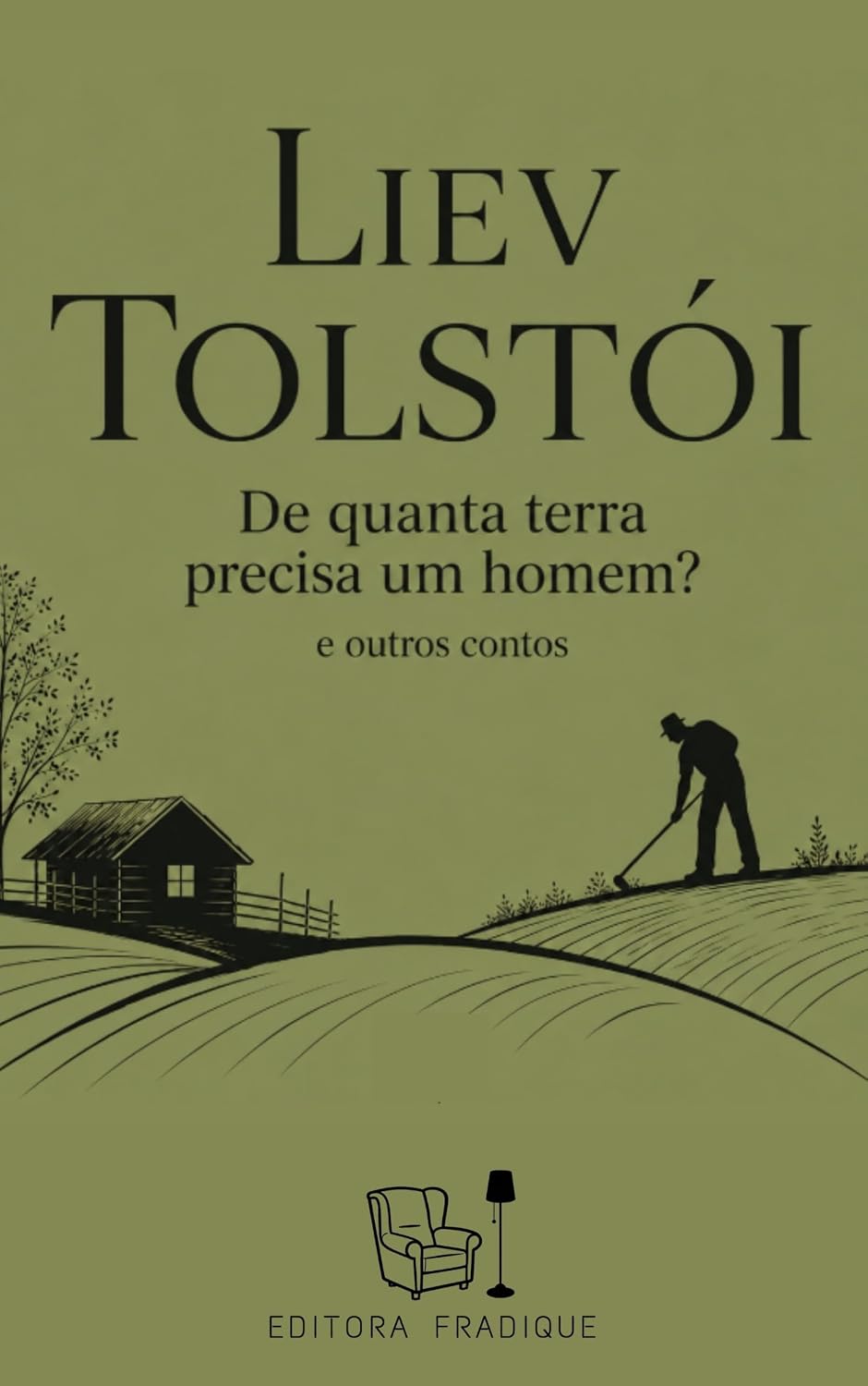 De quanta terra precisa um homem?: E outros contos