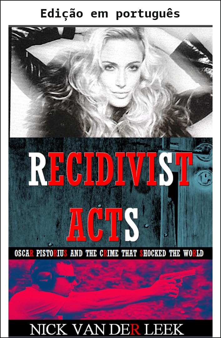 Atos recidivistas (Série de e-books do julgamento de Oscar Pistorius por homicídio Livro 2)