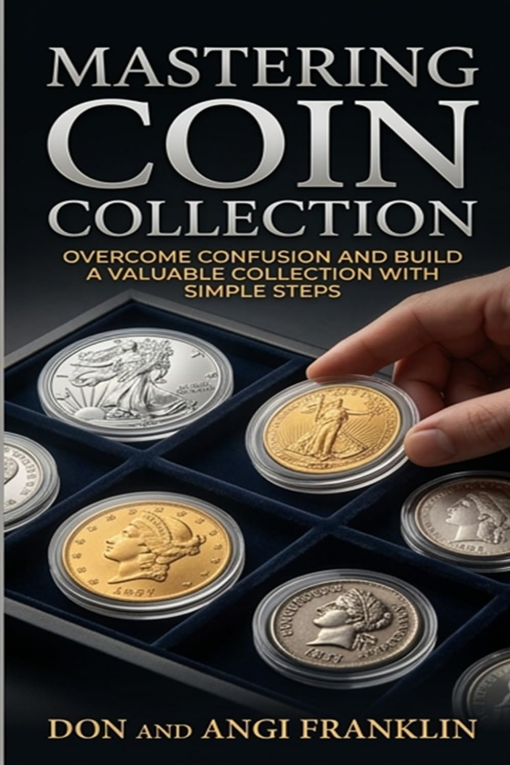 ler totalmente Mastering Coin Collecting: Overcome Confusion and Build a Valuable Collection with Simple Steps