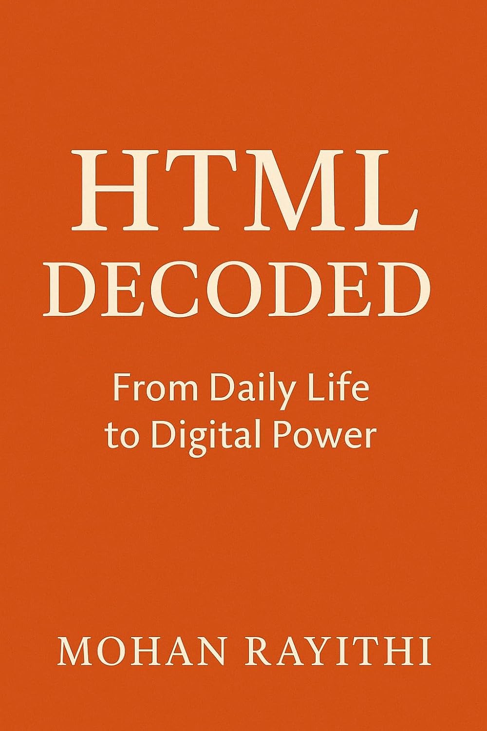 HTML Decoded : From Daily Life to Digital Power (English Edition)