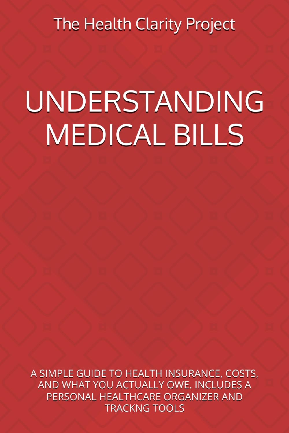 Understanding Medical Bills: A Simple Guide to Health Insurance, Costs, and What You Actually Owe baixar o livro de graça