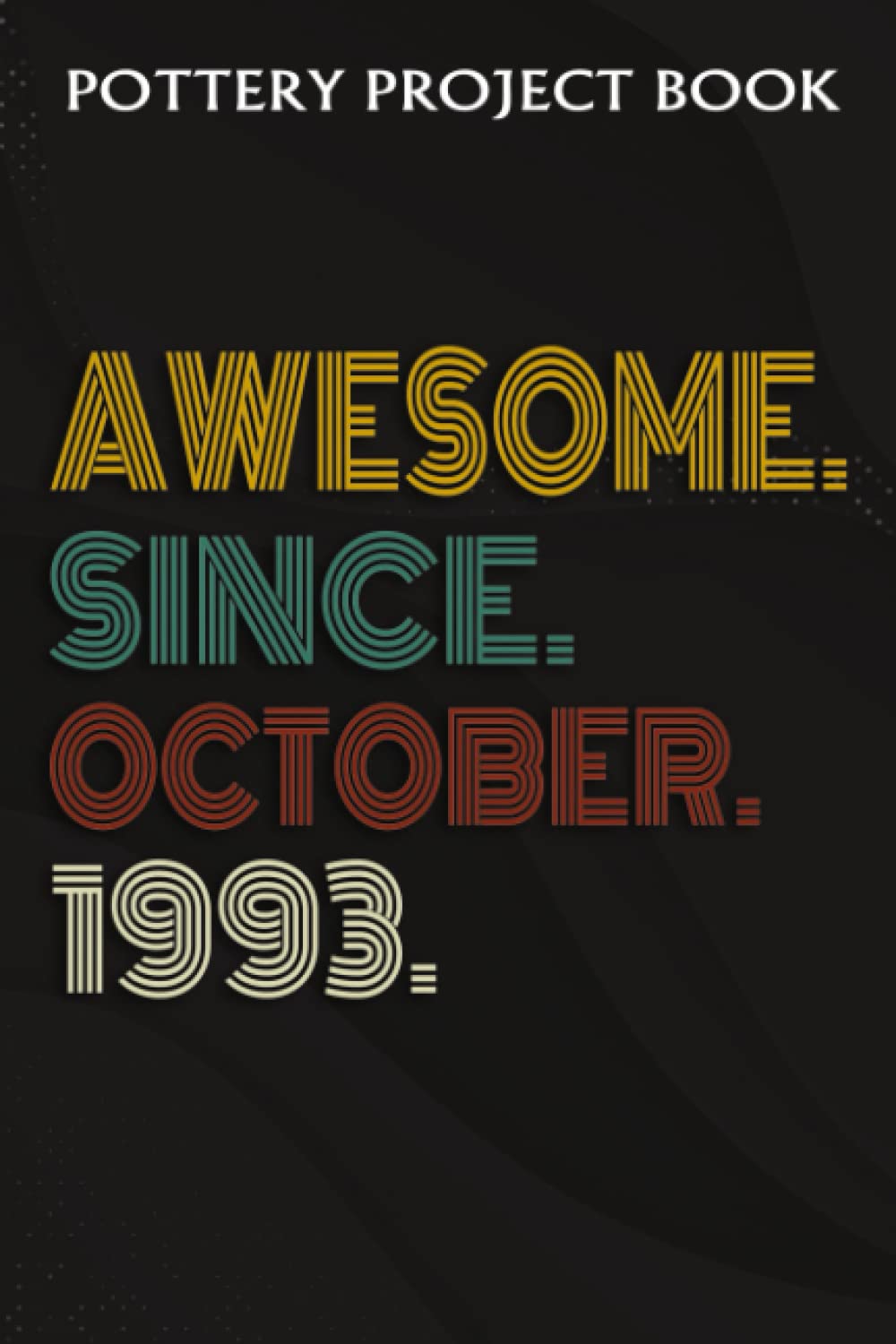 Pottery Project Book:Awesome Since October 1993 29 Years Old 29th Birthday Gift: Gifts for Friends:Pottery Project Journal Containing 100 Project... Log Book, Pottery Notebook,Birthday Gif baixar o livro de graça