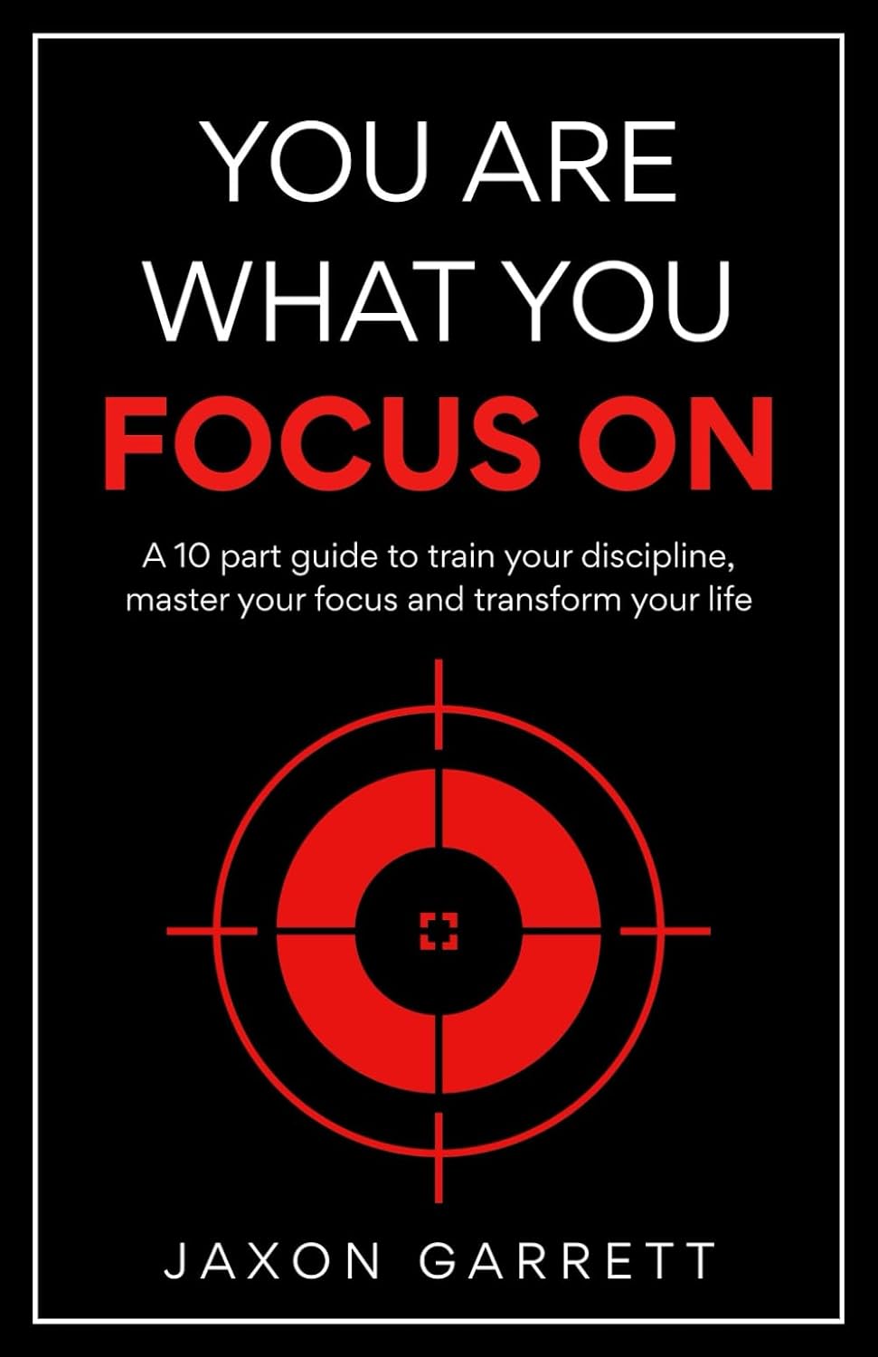 capítulo por capítulo baixar You Are What You Focus On: A 10 part guide to train your discipline, master your focus and transform your life