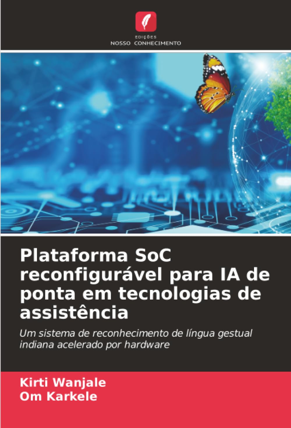 Plataforma SoC reconfigurável para IA de ponta em tecnologias de assistência: Um sistema de reconhecimento de língua gestual indiana acelerado por hardware baixar o livro de graça