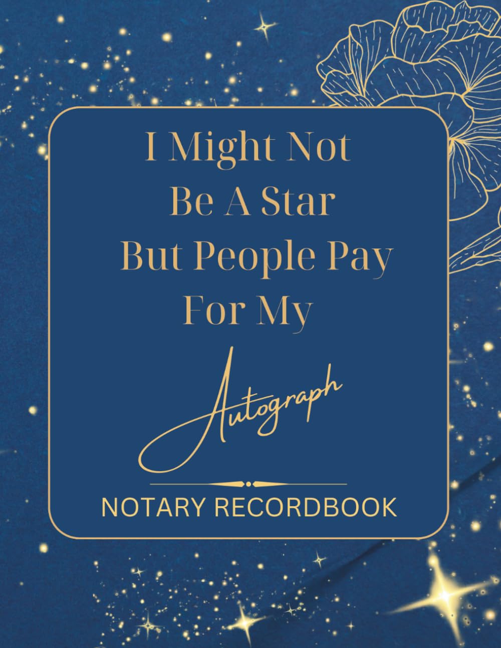 ler totalmente Notary Record Book: I Might Not Be A Star But People Pay For My Autograph: Official Notary Journal Log Book To Record Notarial Acts: Notary Journal to... entries. Notary Public Record Book for Women